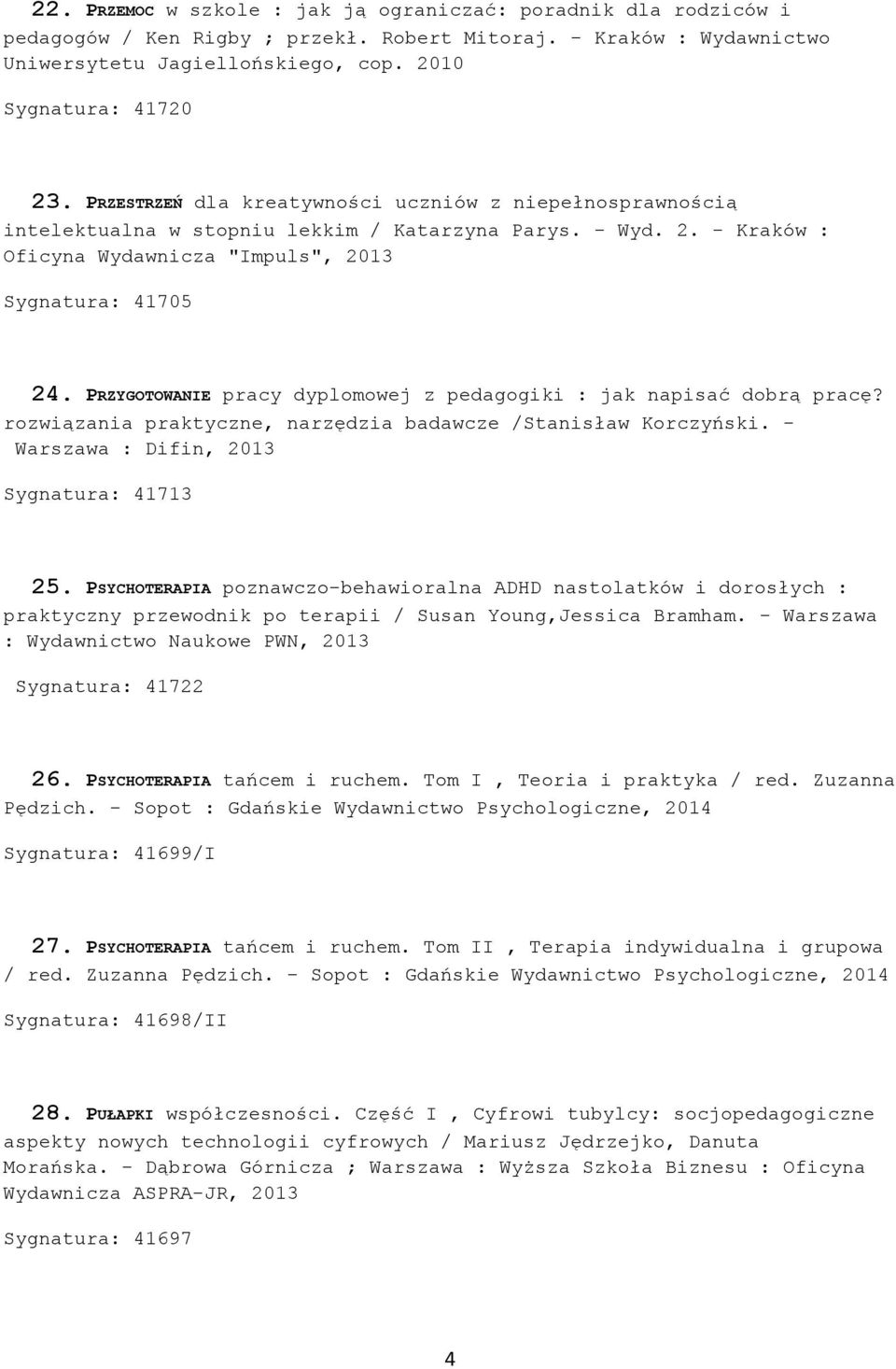 PRZYGOTOWANIE pracy dyplomowej z pedagogiki : jak napisać dobrą pracę? rozwiązania praktyczne, narzędzia badawcze /Stanisław Korczyński. - Warszawa : Difin, 2013 Sygnatura: 41713 25.