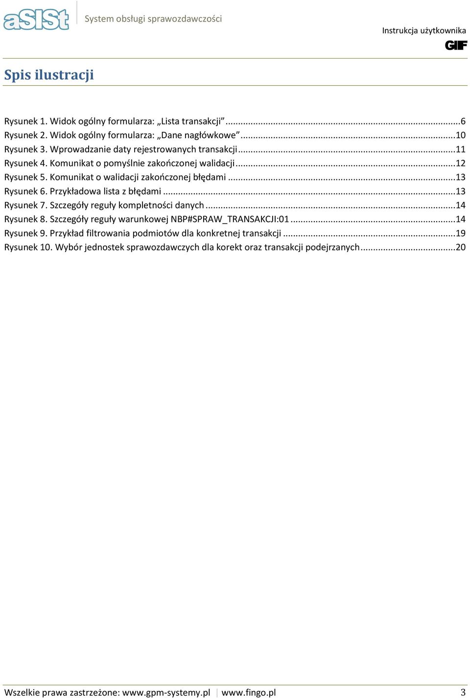 .. 13 Rysunek 6. Przykładwa lista z błędami... 13 Rysunek 7. Szczegóły reguły kmpletnści danych... 14 Rysunek 8. Szczegóły reguły warunkwej NBP#SPRAW_TRANSAKCJI:01... 14 Rysunek 9.