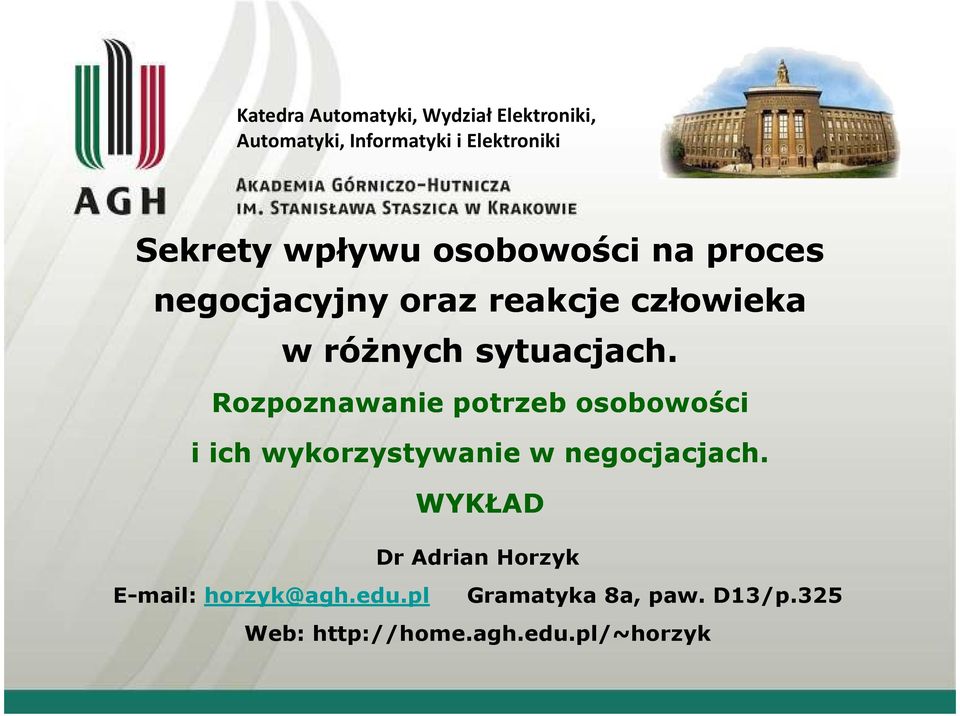 Rozpoznawanie potrzeb osobowości i ich wykorzystywanie w negocjacjach. E-mail: horzyk@agh.