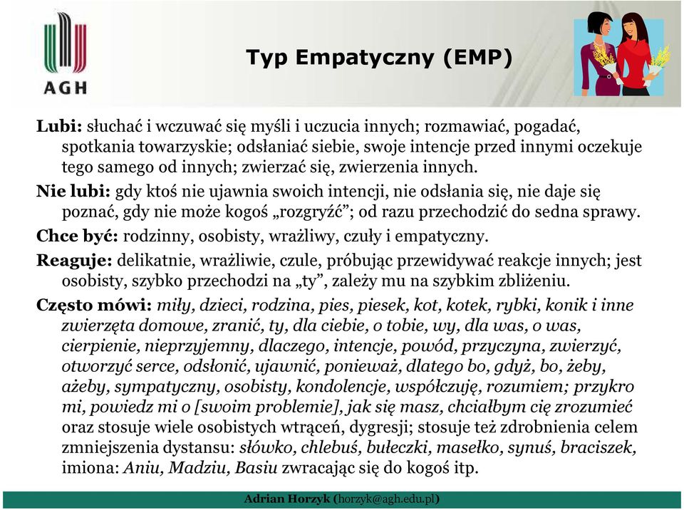 Chce być: rodzinny, osobisty, wrażliwy, czuły i empatyczny.