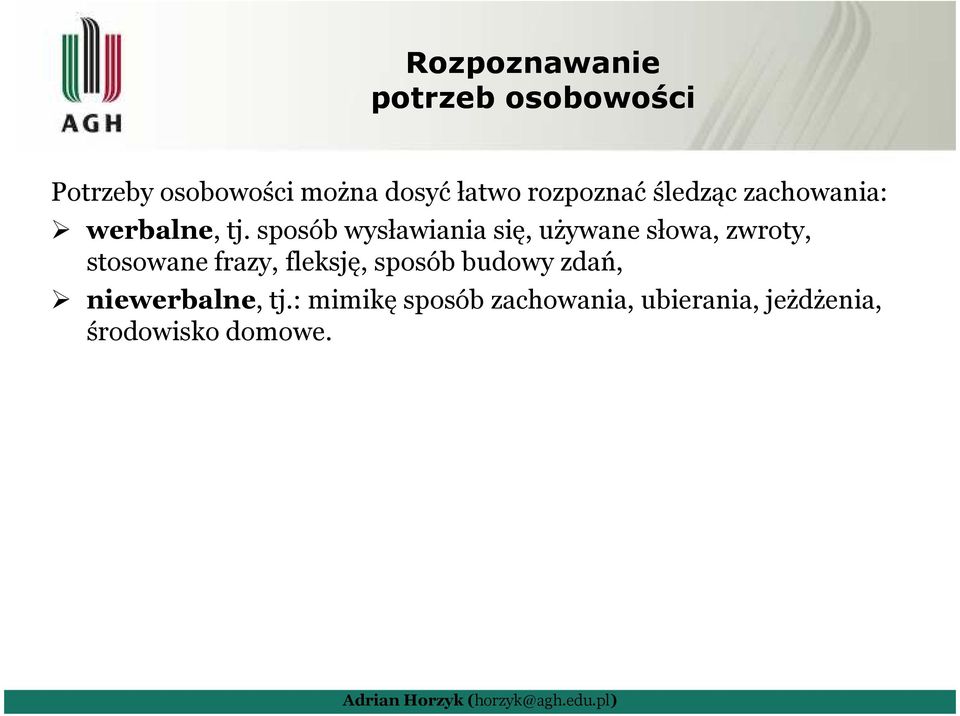 sposób wysławiania się, używane słowa, zwroty, stosowane frazy, fleksję,