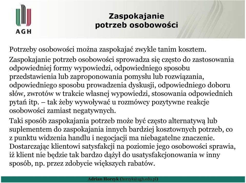 sposobu prowadzenia dyskusji, odpowiedniego doboru słów, zwrotów w trakcie własnej wypowiedzi, stosowania odpowiednich pytań itp.