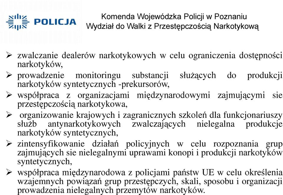 nielegalna produkcje narkotyków syntetycznych, zintensyfikowanie działań policyjnych w celu rozpoznania grup zajmujących sie nielegalnymi uprawami konopi i produkcji narkotyków