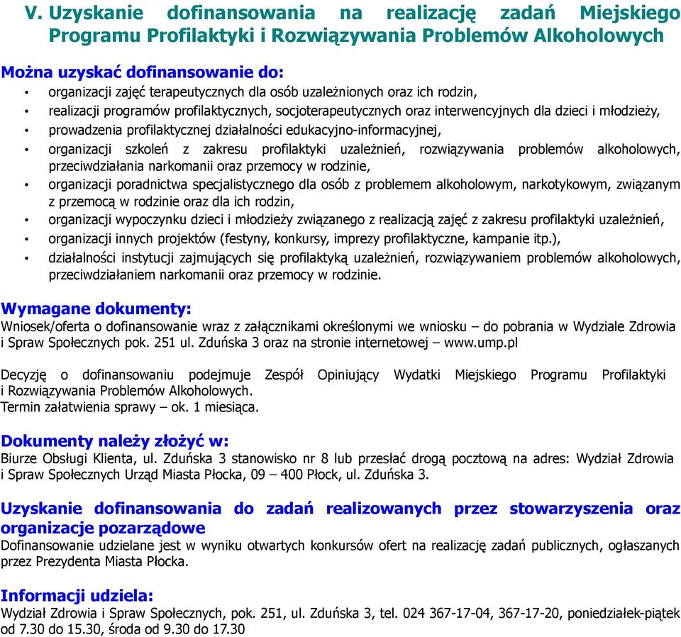 edukacyjno-informacyjnej, organizacji szkoleń z zakresu profilaktyki uzależnień, rozwiązywania problemów alkoholowych, przeciwdziałania narkomanii oraz przemocy w rodzinie, organizacji poradnictwa