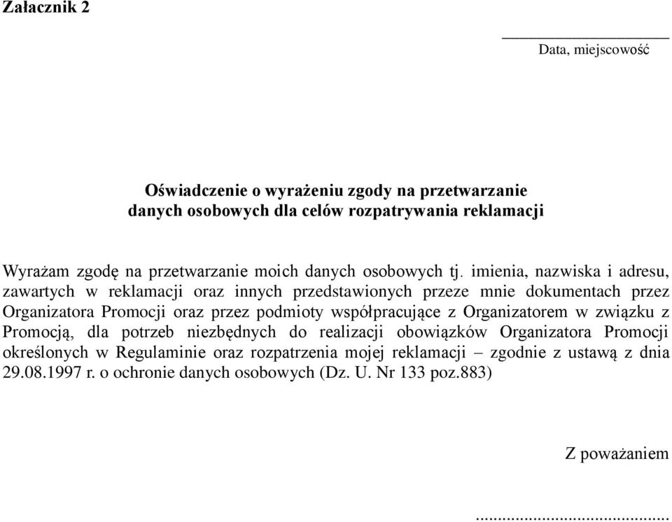 imienia, nazwiska i adresu, zawartych w reklamacji oraz innych przedstawionych przeze mnie dokumentach przez Organizatora Promocji oraz przez podmioty