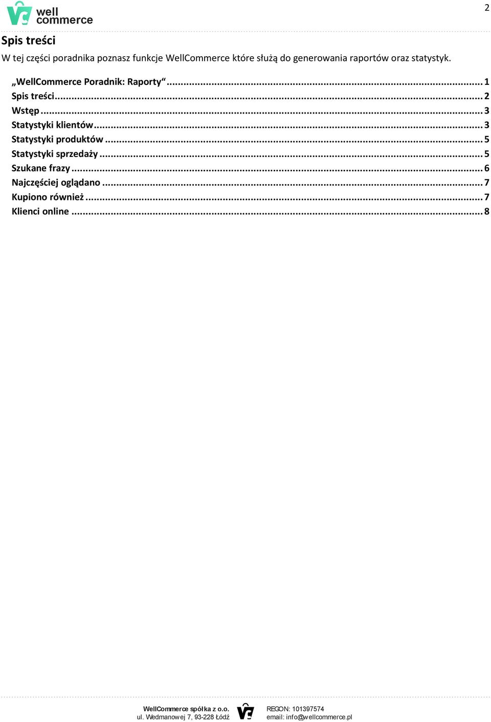.. 2 Wstęp... 3 Statystyki klientów... 3 Statystyki produktów... 5 Statystyki sprzedaży.