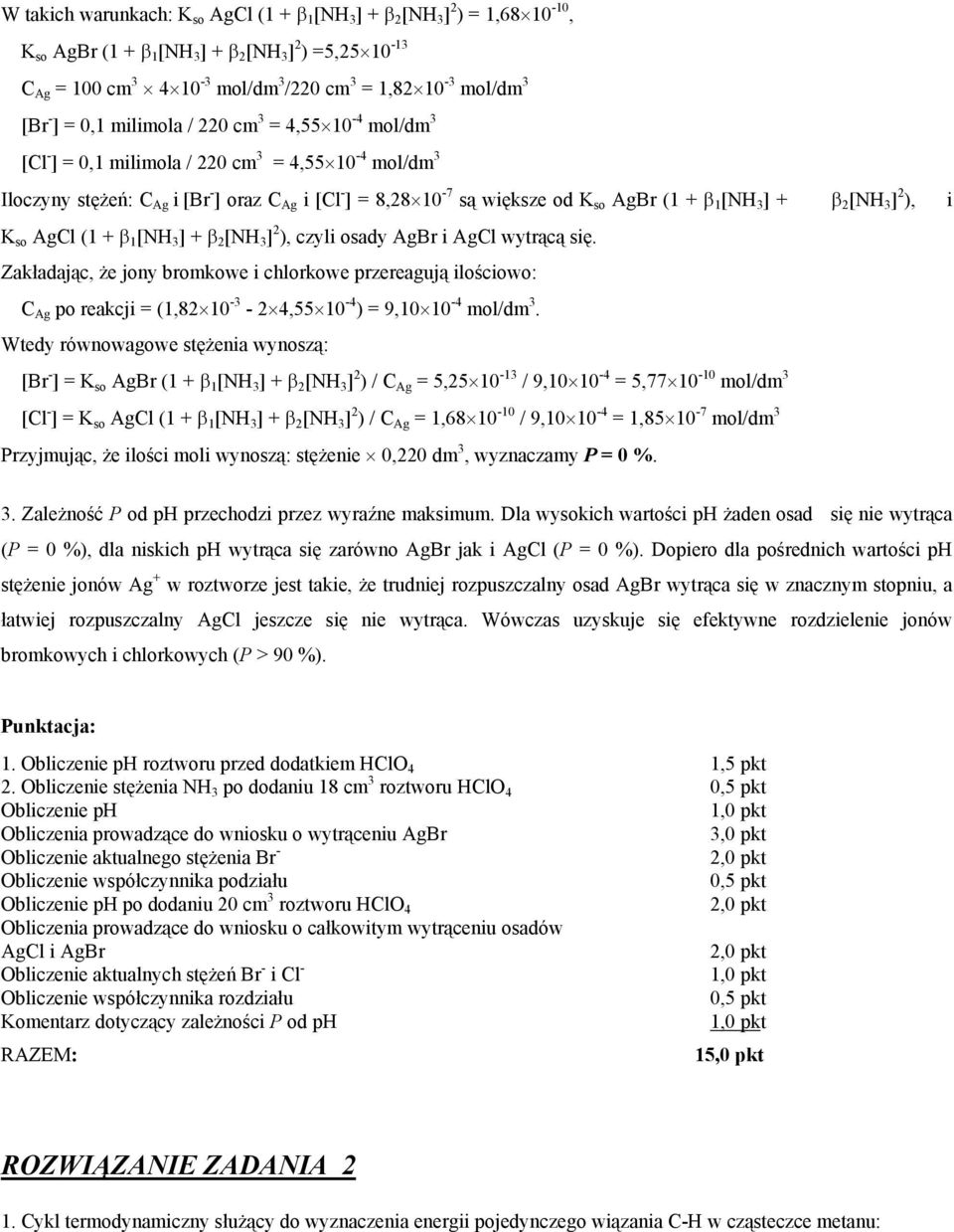 2 [N 3 ] 2 ), i K so gl (1 + β 1 [N 3 ] + β 2 [N 3 ] 2 ), czyli osady gbr i gl wytrącą się.