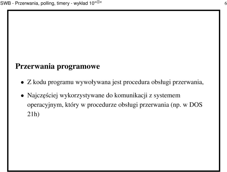 przerwania, Najczęściej wykorzystywane do komunikacji z