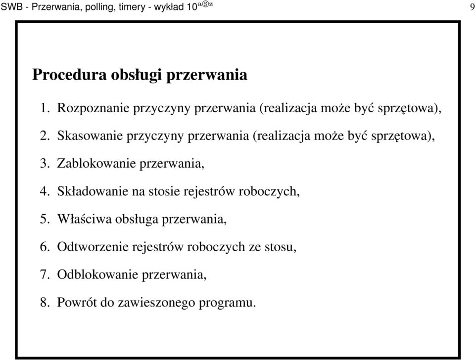 Skasowanie przyczyny przerwania (realizacja może być sprzętowa), 3. Zablokowanie przerwania, 4.