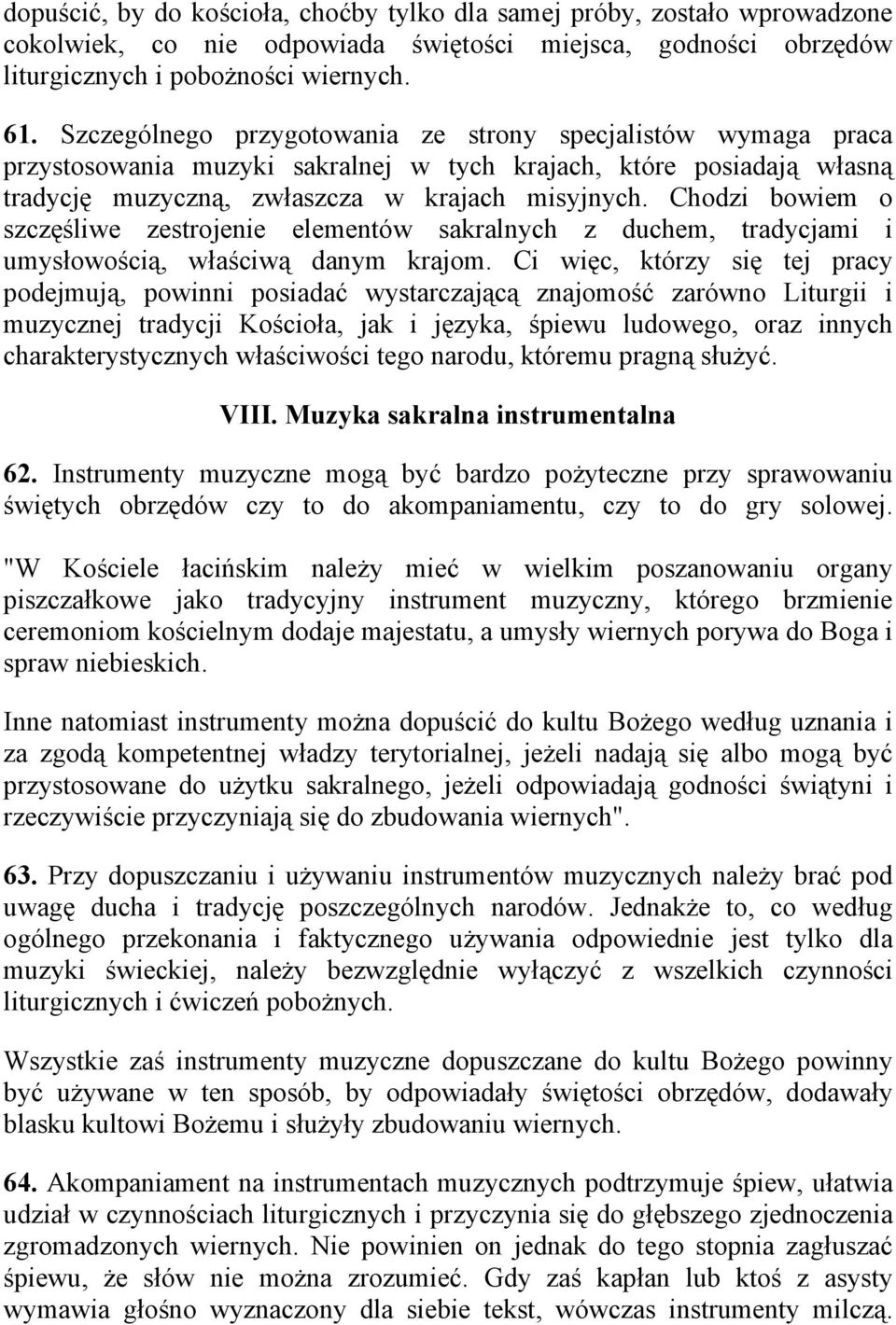 Chodzi bowiem o szczęśliwe zestrojenie elementów sakralnych z duchem, tradycjami i umysłowością, właściwą danym krajom.