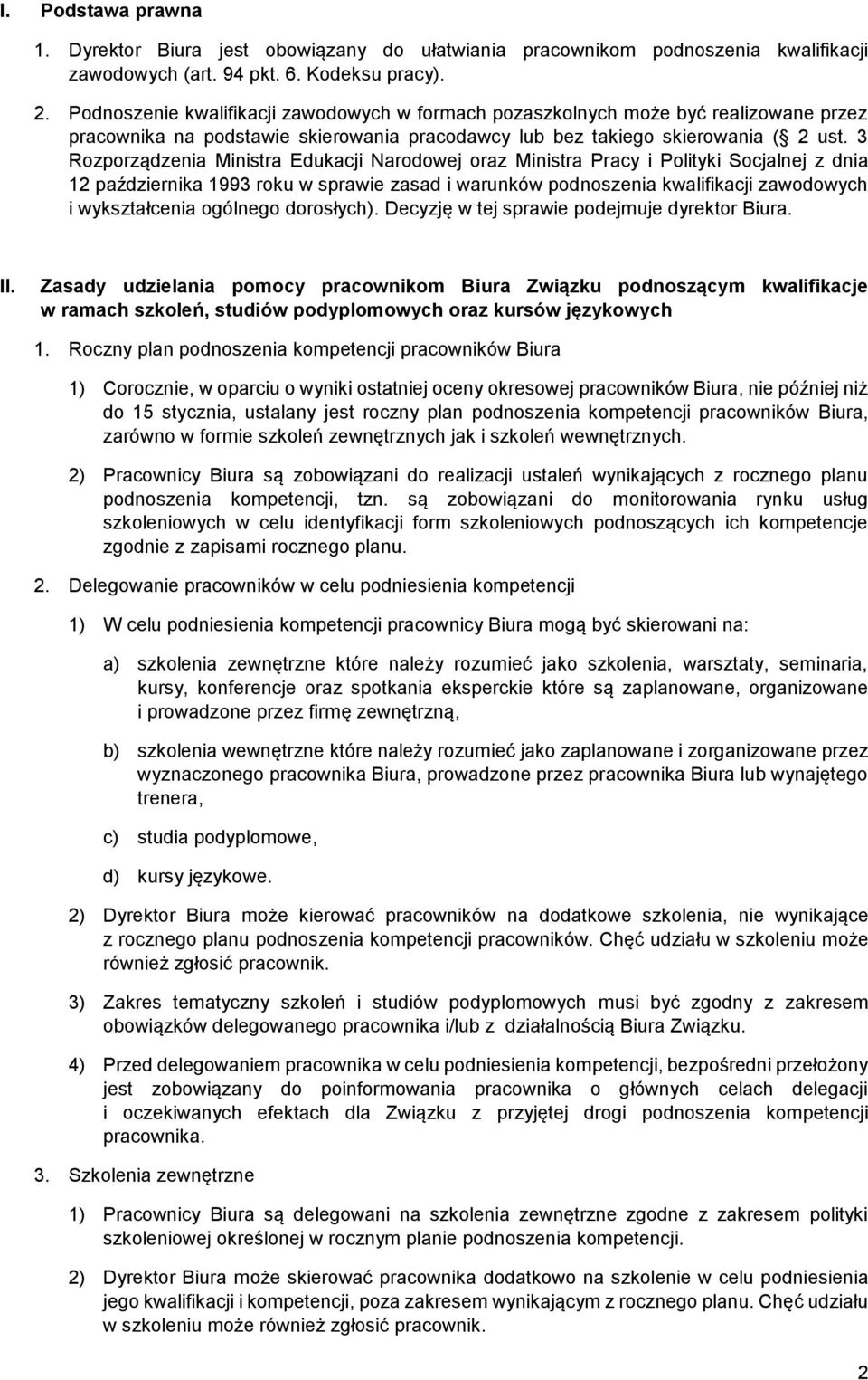 3 Rozporządzenia Ministra Edukacji Narodowej oraz Ministra Pracy i Polityki Socjalnej z dnia 12 października 1993 roku w sprawie zasad i warunków podnoszenia kwalifikacji zawodowych i wykształcenia