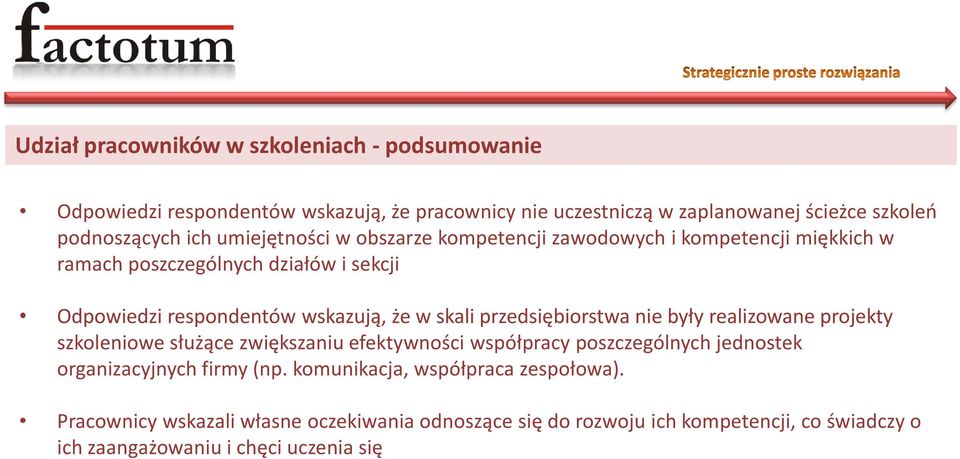 przedsiębiorstwa nie były realizowane projekty szkoleniowe służące zwiększaniu efektywności współpracy poszczególnych jednostek organizacyjnych firmy (np.