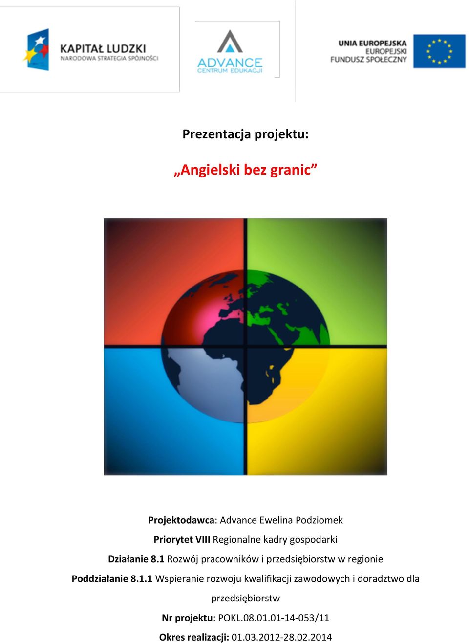 1 Rozwój pracowników i przedsiębiorstw w regionie Poddziałanie 8.1.1 Wspieranie rozwoju