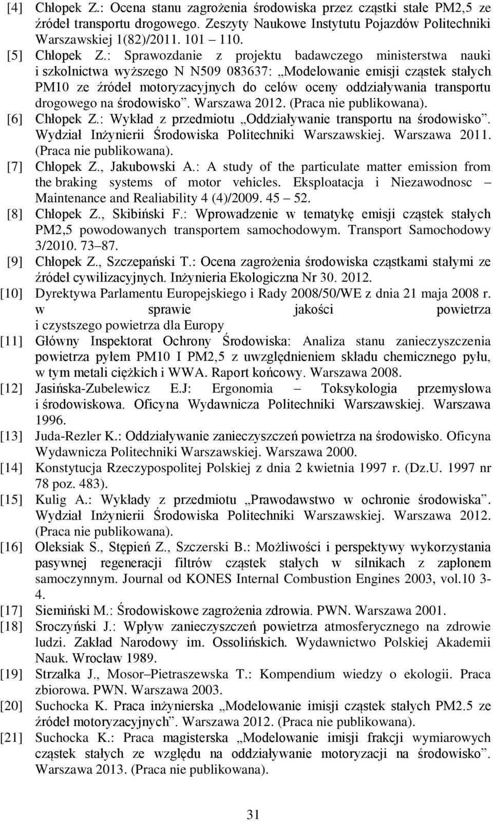 : Sprawozdanie z projektu badawczego ministerstwa nauki i szkolnictwa wyższego N N509 083637: Modelowanie emisji cząstek stałych PM10 ze źródeł motoryzacyjnych do celów oceny oddziaływania transportu