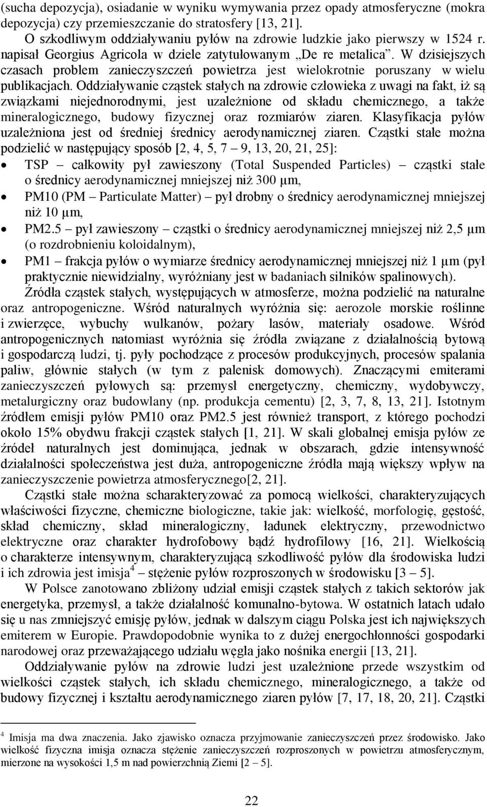 W dzisiejszych czasach problem zanieczyszczeń powietrza jest wielokrotnie poruszany w wielu publikacjach.