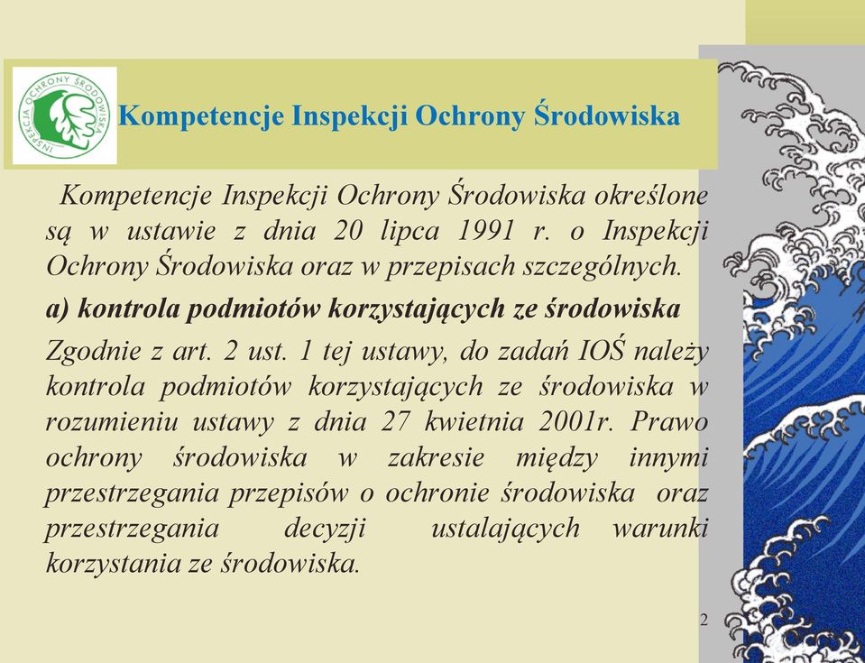 1 tej ustawy, do zadań IOŚ należy kontrola podmiotów korzystających ze środowiska w rozumieniu ustawy z dnia 27 kwietnia 2001r.