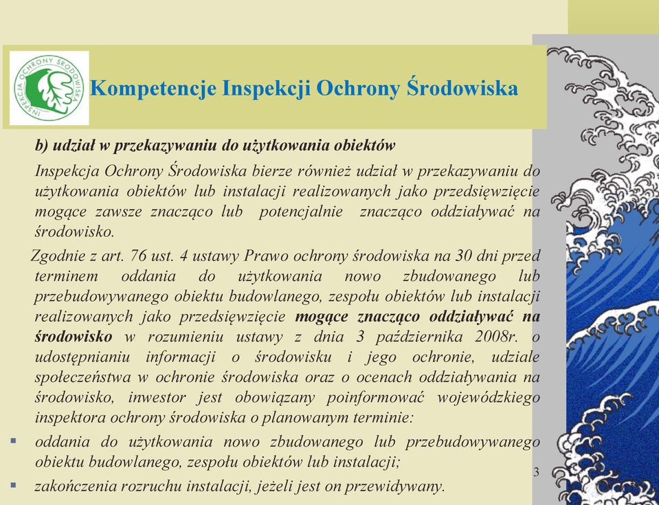 4 ustawy Prawo ochrony środowiska na 30 dni przed terminem oddania do użytkowania nowo zbudowanego lub przebudowywanego obiektu budowlanego, zespołu obiektów lub instalacji realizowanych jako