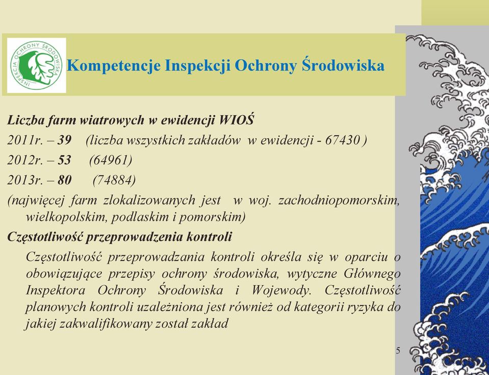 zachodniopomorskim, wielkopolskim, podlaskim i pomorskim) Częstotliwość przeprowadzenia kontroli Częstotliwość przeprowadzania kontroli określa się w