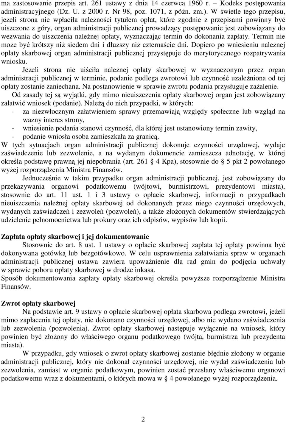 zobowiązany do wezwania do uiszczenia naleŝnej opłaty, wyznaczając termin do dokonania zapłaty. Termin nie moŝe być krótszy niŝ siedem dni i dłuŝszy niŝ czternaście dni.