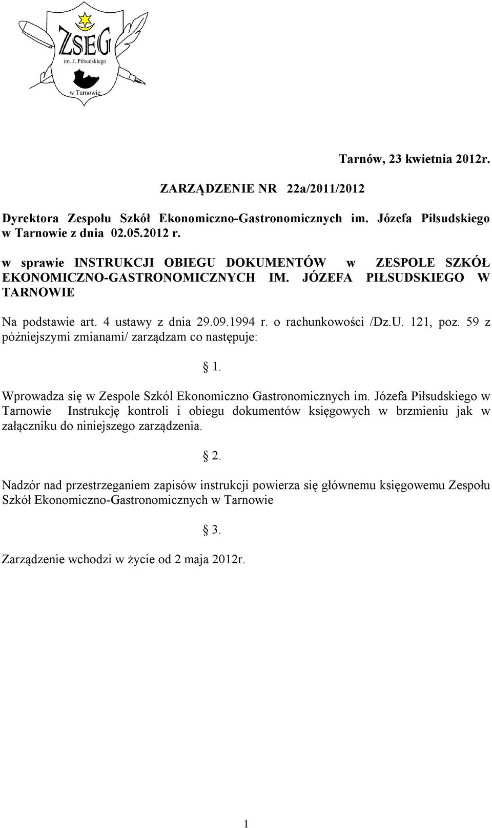 59 z późniejszymi zmianami/ zarządzam co następuje: 1. Wprowadza się w Zespole Szkól Ekonomiczno Gastronomicznych im.