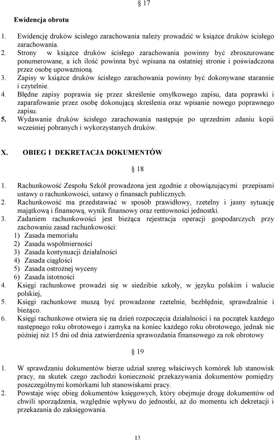 Zapisy w książce druków ścisłego zarachowania powinny być dokonywane starannie i czytelnie. 4.