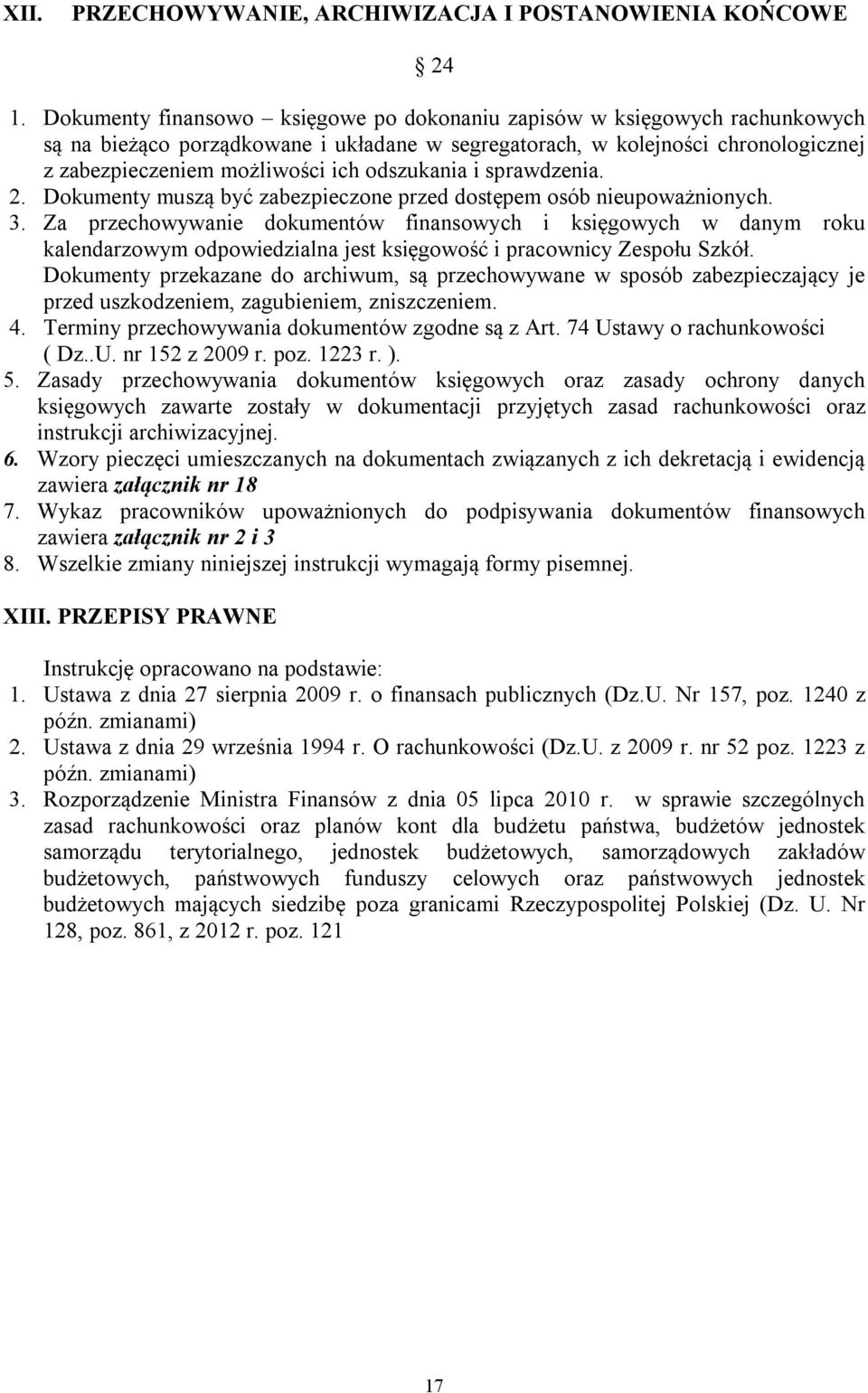 odszukania i sprawdzenia. 2. Dokumenty muszą być zabezpieczone przed dostępem osób nieupoważnionych. 3.