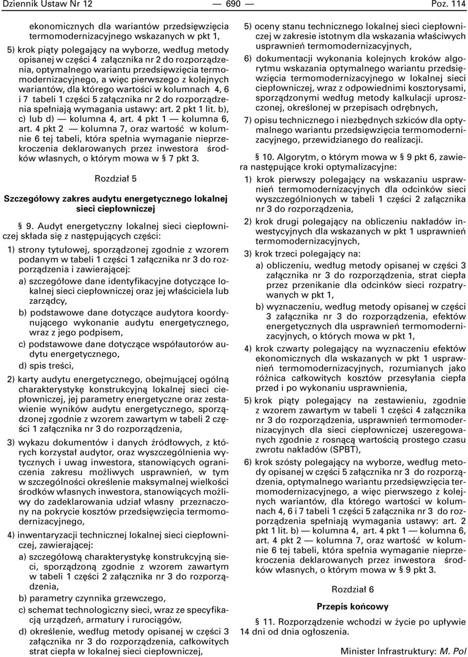 optymalnego wariantu przedsi wzi cia termomodernizacyjnego, a wi c pierwszego z kolejnych wariantów, dla którego wartoêci w kolumnach 4, 6 i 7 tabeli 1 cz Êci 5 za àcznika nr 2 do rozporzàdzenia spe