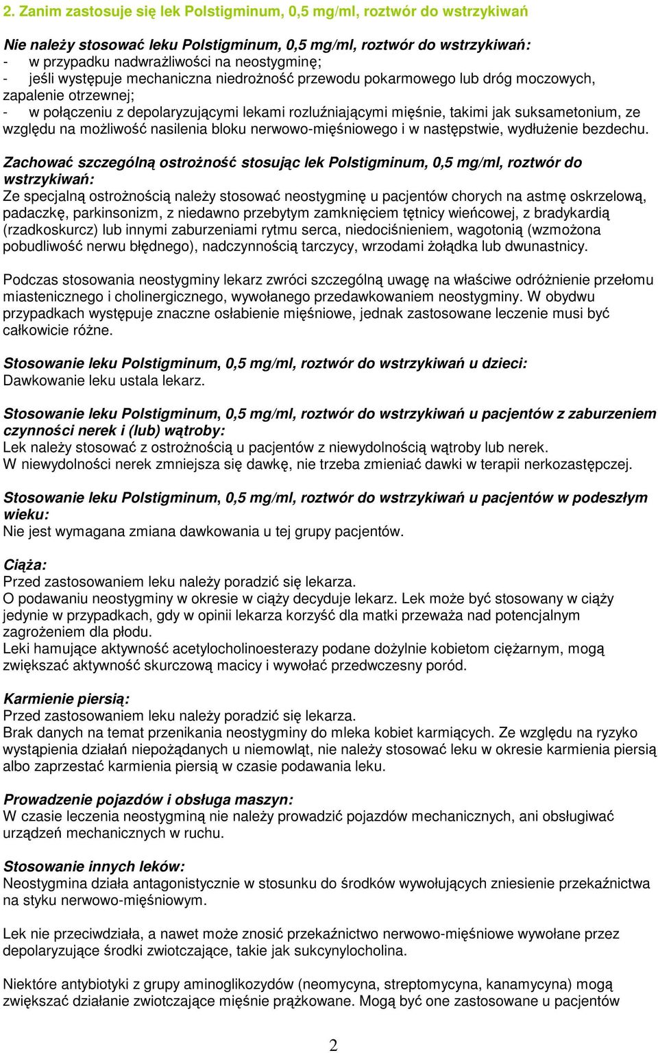 względu na moŝliwość nasilenia bloku nerwowo-mięśniowego i w następstwie, wydłuŝenie bezdechu.