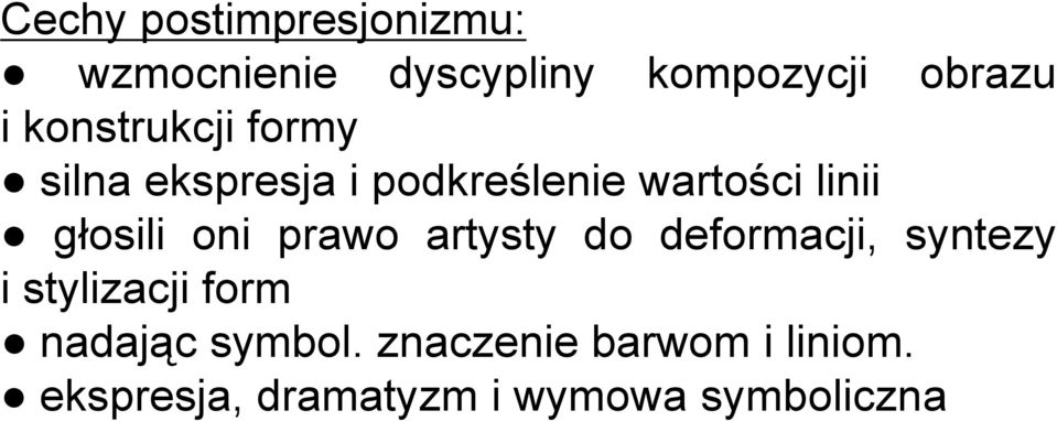 głosili oni prawo artysty do deformacji, syntezy i stylizacji form