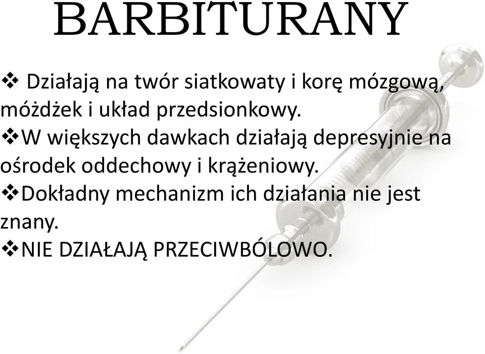 W większych dawkach działają depresyjnie na ośrodek