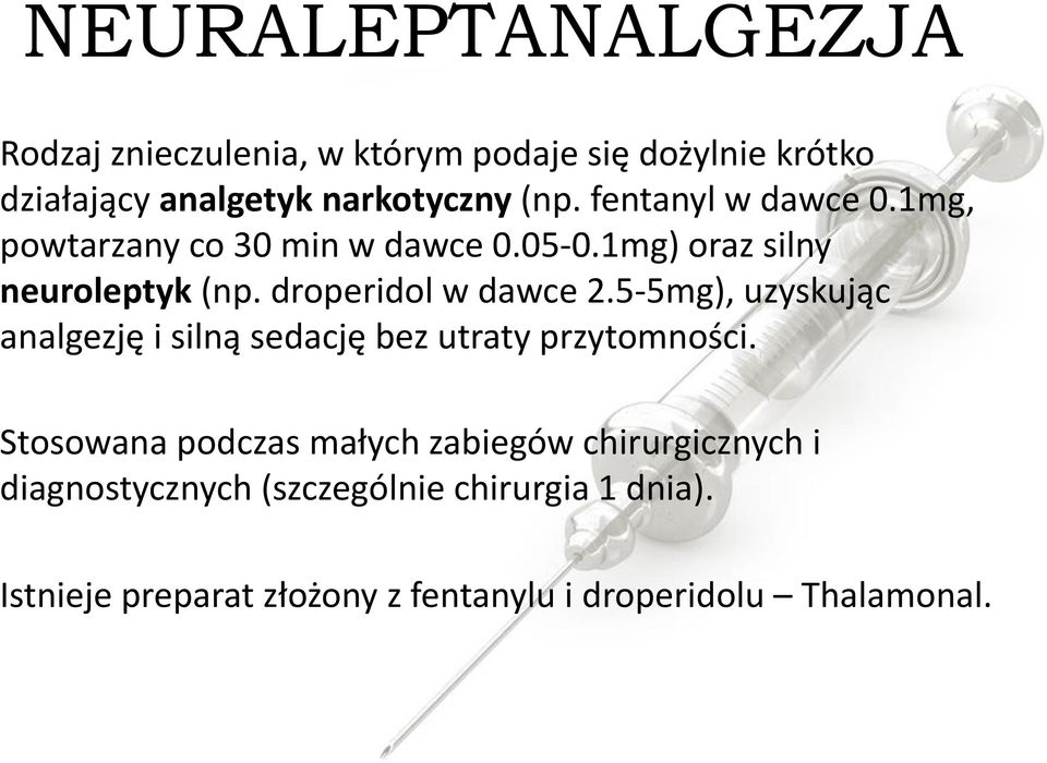 5-5mg), uzyskując analgezję i silną sedację bez utraty przytomności.