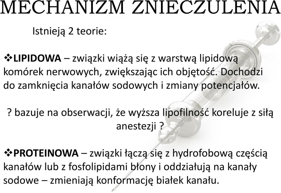 ? bazuje na obserwacji, że wyższa lipofilność koreluje z siłą anestezji?