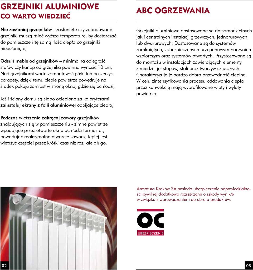 powietrze powędruje na środek pokoju zamiast w stronę okna, gdzie się ochłodzi; Jeśli ściany domu są słabo ocieplone za kaloryferami zainstaluj ekrany z folii aluminiowej odbijające ciepło; ABC