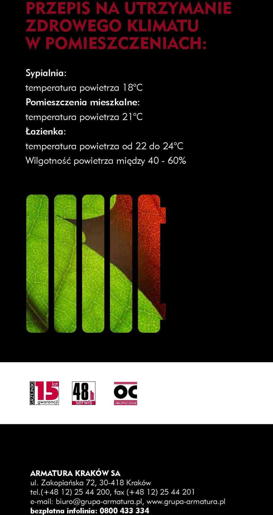 Wilgotność powietrza między 40-60% KOMFORT ARMATURA KRAKÓW SA ul. Zakopiańska 72, 30-418 Kraków tel.