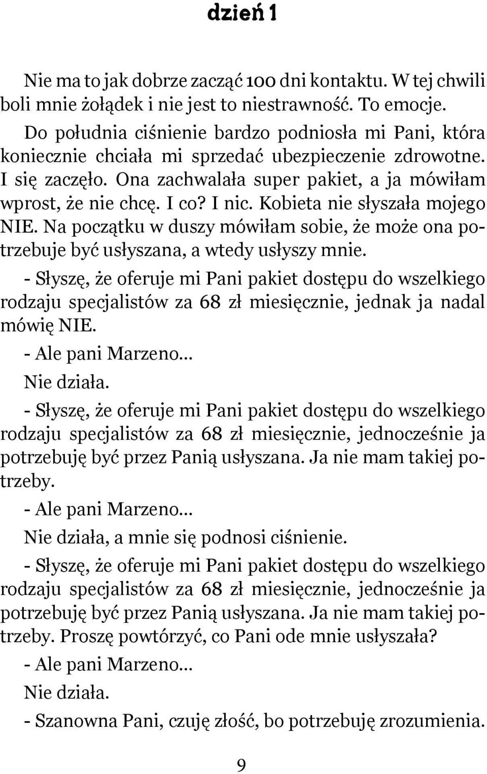 Kobieta nie słyszała mojego NIE. Na początku w duszy mówiłam sobie, że może ona potrzebuje być usłyszana, a wtedy usłyszy mnie.