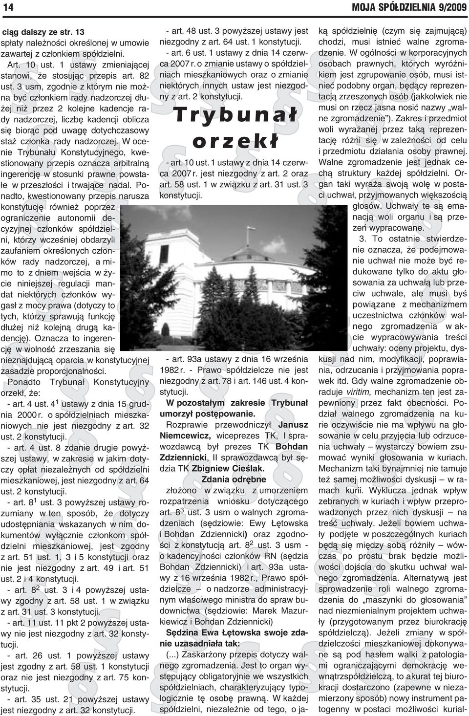 3 usm, zgodnie z którym nie można być członkiem rady nadzorczej dłużej niż przez 2 kolejne kadencje rady nadzorczej, liczbę kadencji oblicza się biorąc pod uwagę dotychczasowy staż członka rady