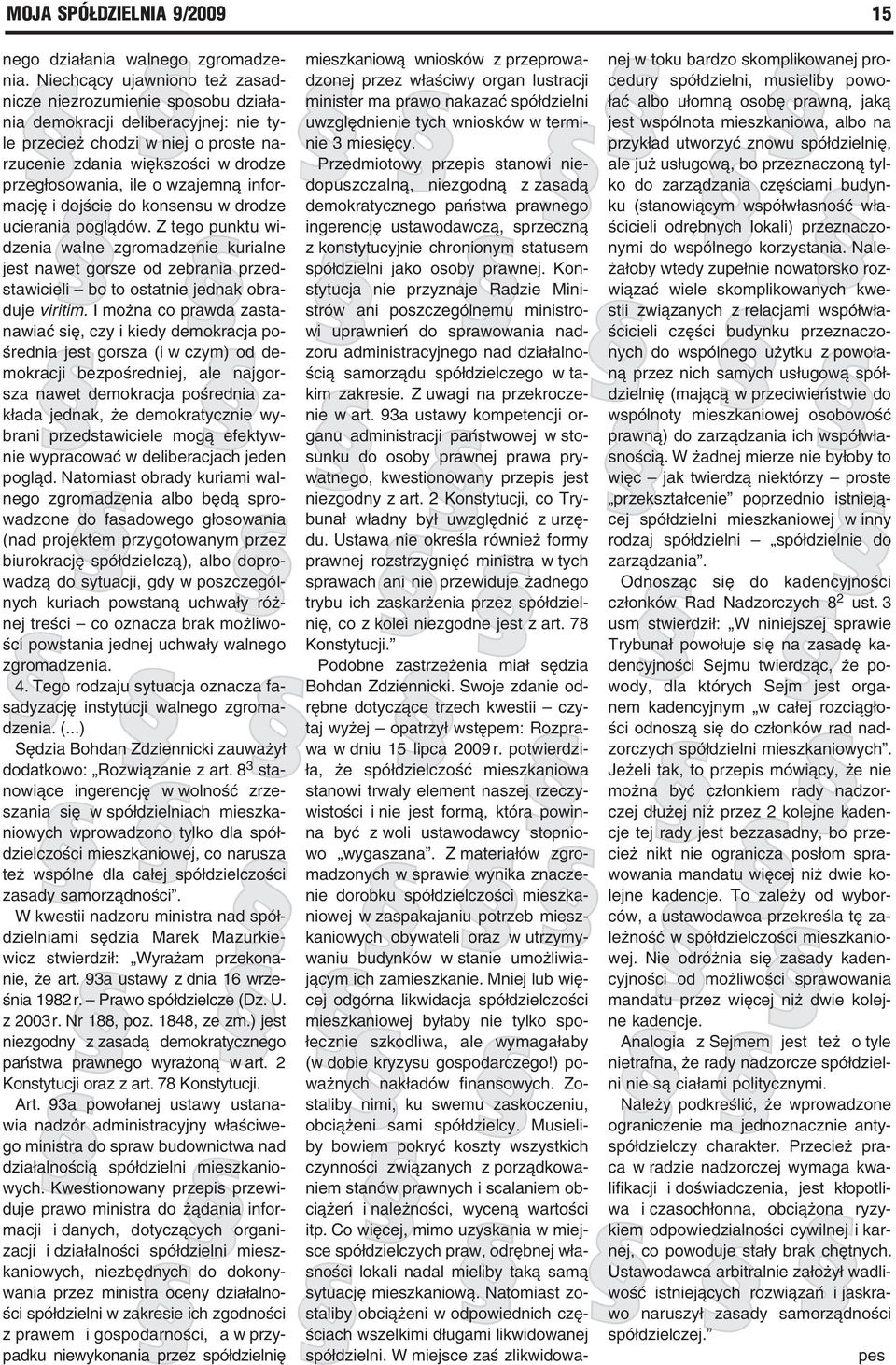 wzajemną informację i dojście do konsensu w drodze ucierania poglądów.