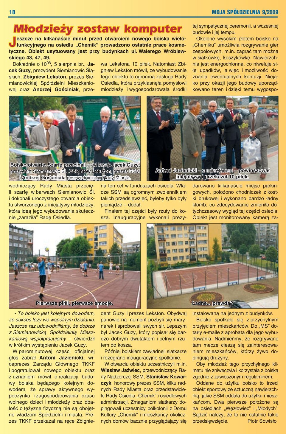 Jeszcze raz udowodniliśmy, że dobrze z Siemianowicką Spółdzielnią Mieszkaniową współpracujemy stwierdził w krótkim wystąpieniu Jacek Guzy.