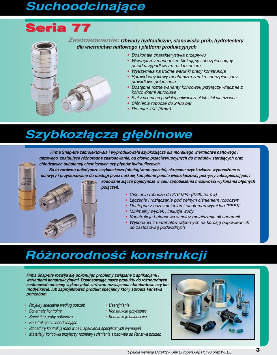 przyłączy włącznie z końcówkami Autoclave Stal z ochronną powłoką galwaniczną lub stal nierdzewna Ciśnienia robocze do 2483 bar Rozmiar 1/4" (6mm) Szybkozłącza głębinowe Firma Snap-tite