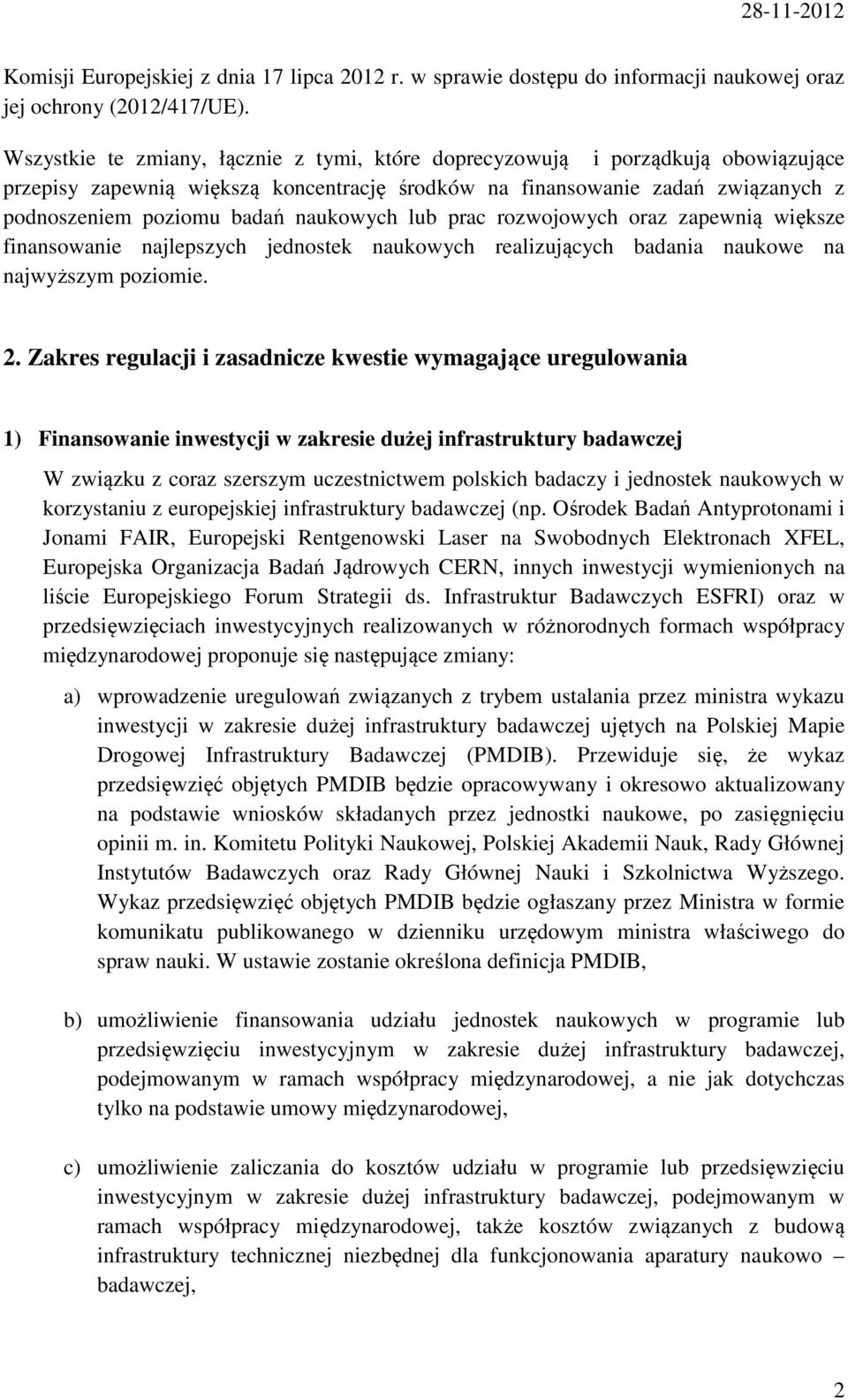 naukowych lub prac rozwojowych oraz zapewnią większe finansowanie najlepszych jednostek naukowych realizujących badania naukowe na najwyższym poziomie. 2.