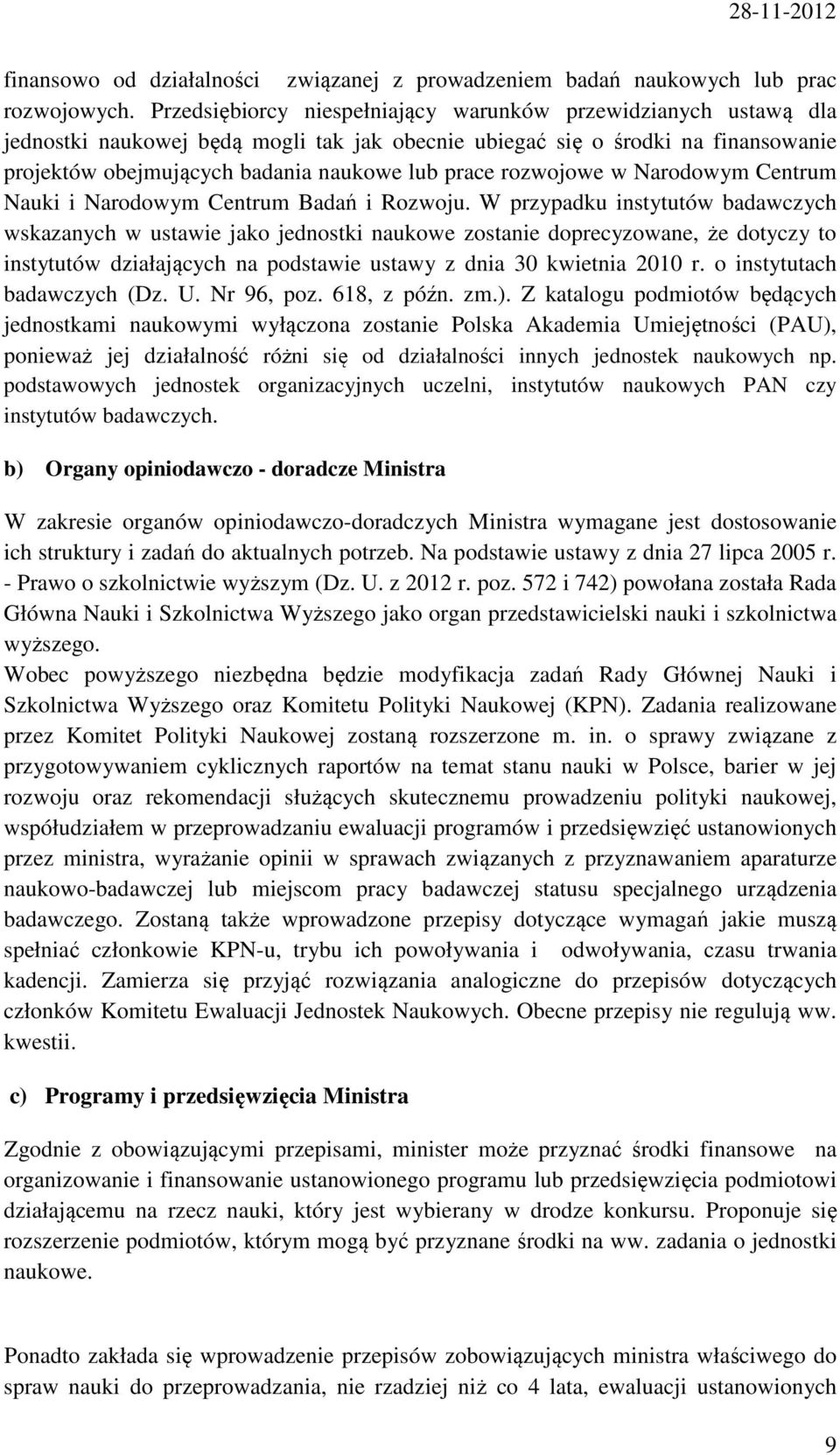 rozwojowe w Narodowym Centrum Nauki i Narodowym Centrum Badań i Rozwoju.
