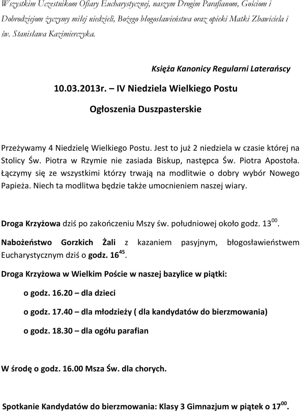 Jest to już 2 niedziela w czasie której na Stolicy Św. Piotra w Rzymie nie zasiada Biskup, następca Św. Piotra Apostoła.