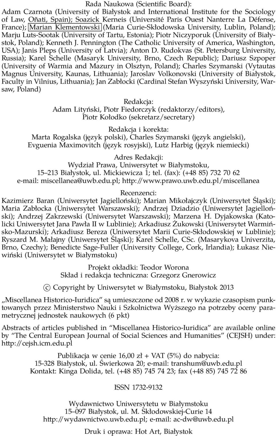 Kenneth J. Pennington (The Catholic University of America, Washington, USA); Janis Pleps (University of Latvia); Anton D. Rudokvas (St.