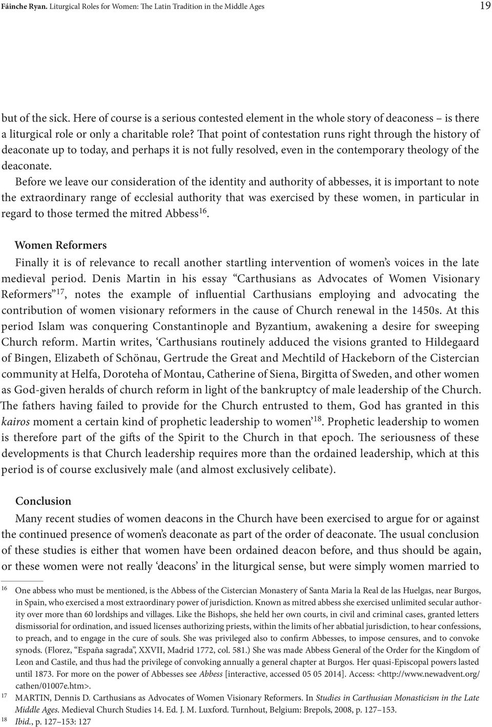 That point of contestation runs right through the history of deaconate up to today, and perhaps it is not fully resolved, even in the contemporary theology of the deaconate.