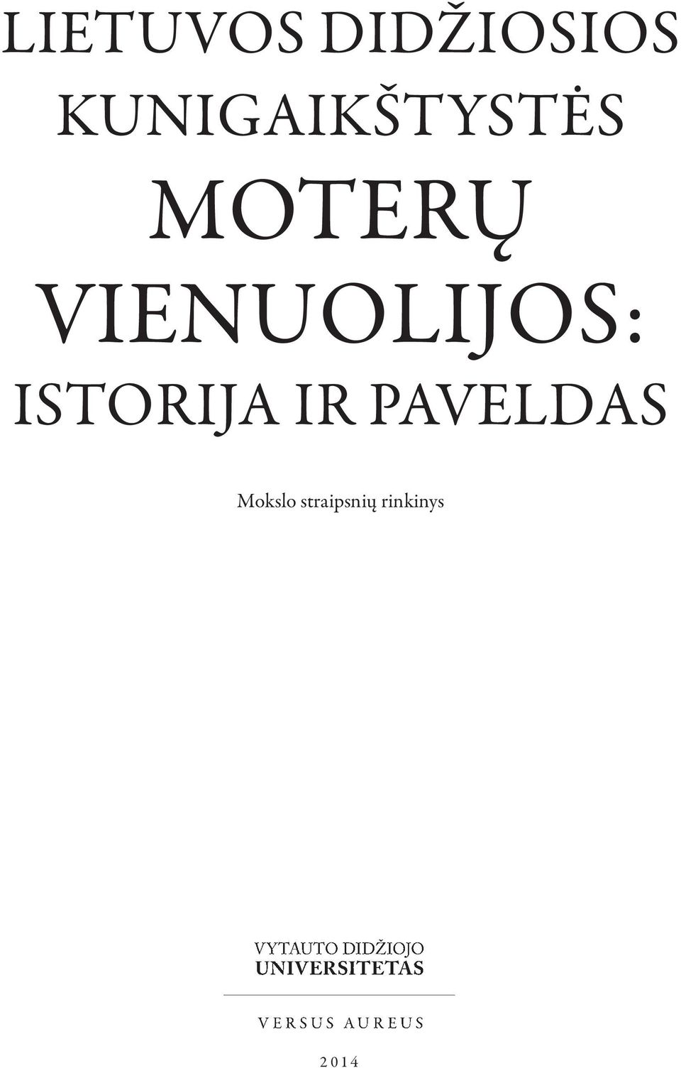 VIENUOLIJOS: ISTORIJA IR