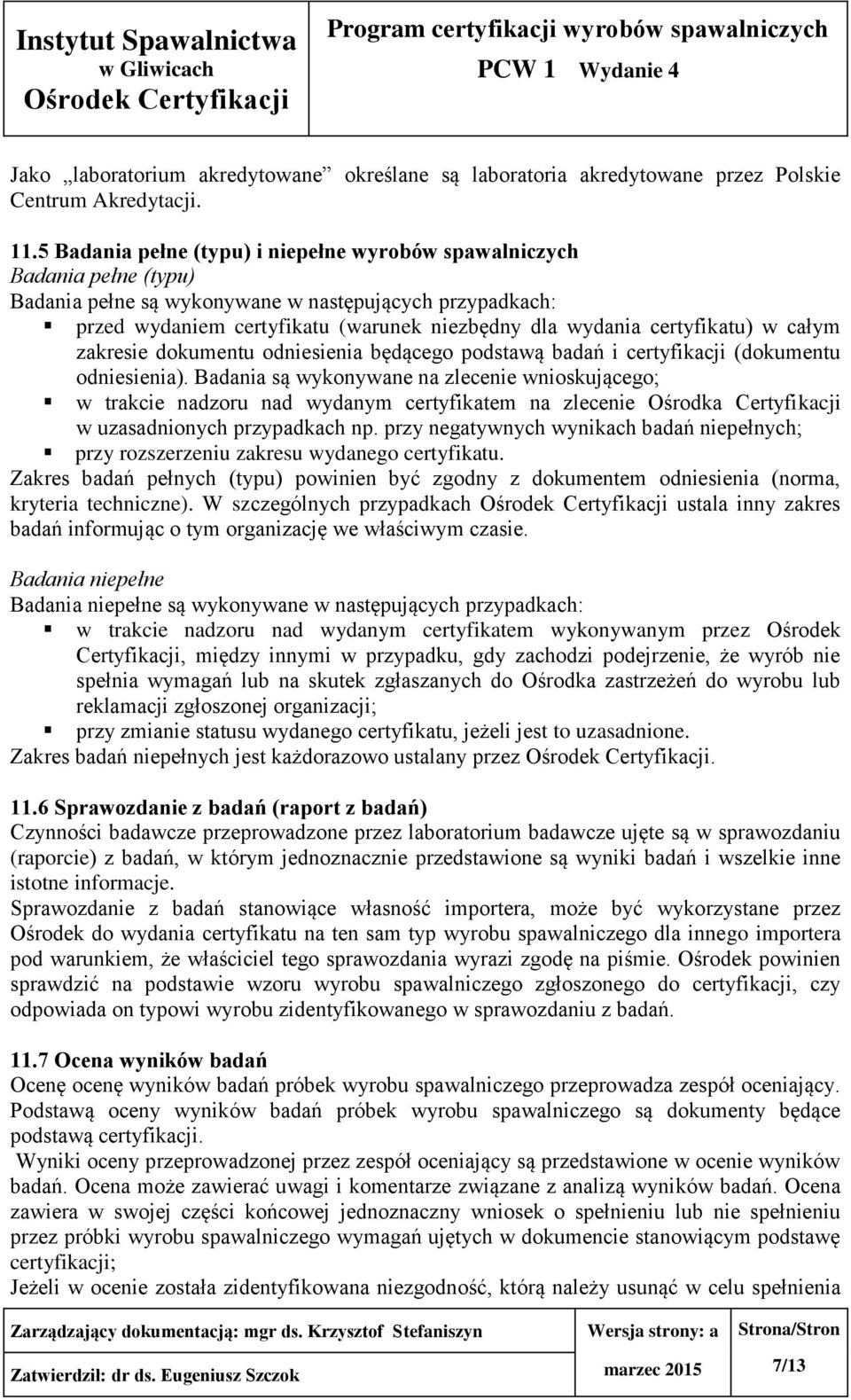 certyfikatu) w całym zakresie dokumentu odniesienia będącego podstawą badań i certyfikacji (dokumentu odniesienia).