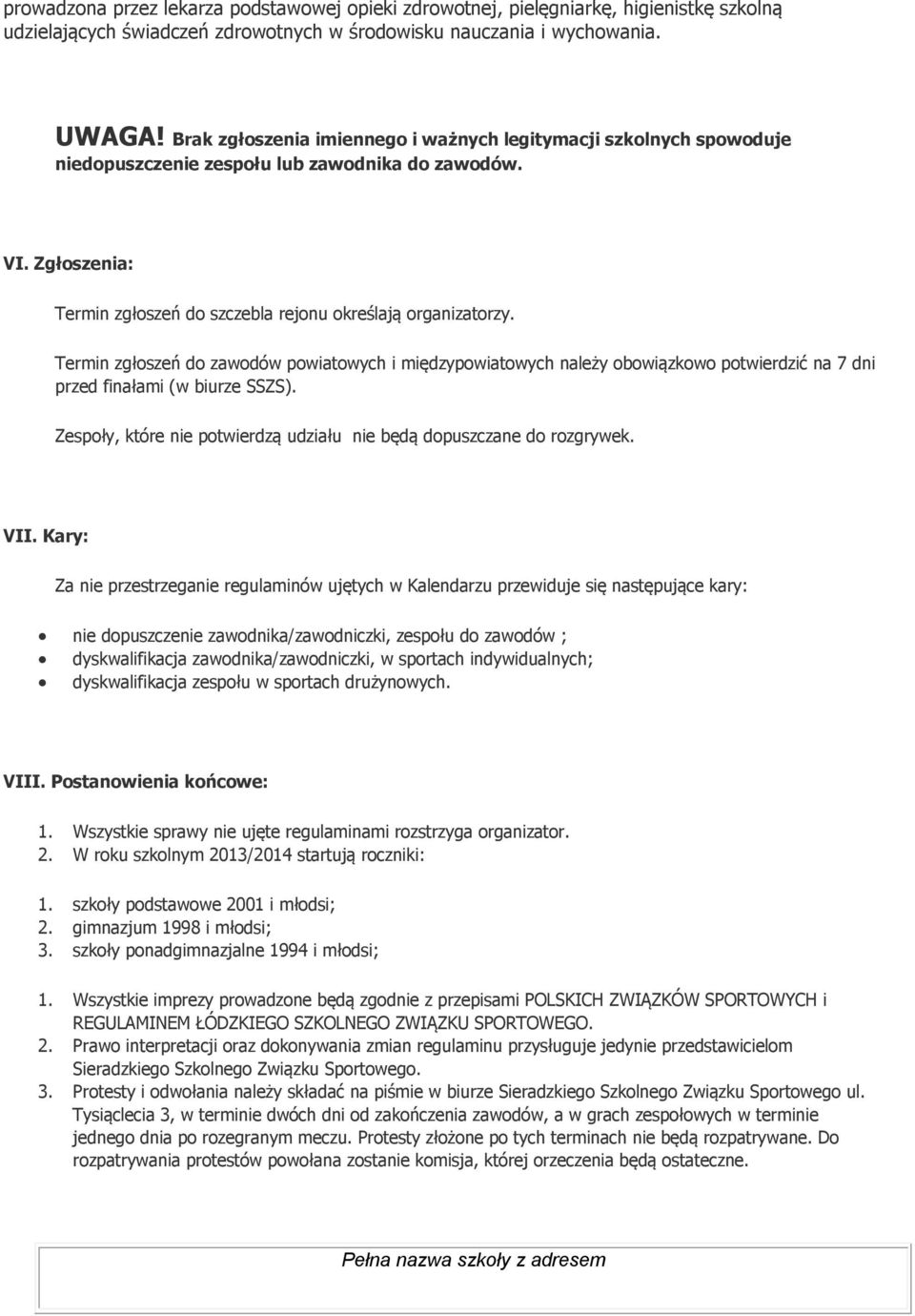 Termin zgłoszeń do zawodów powiatowych i międzypowiatowych należy obowiązkowo potwierdzić na 7 dni przed finałami (w biurze SSZS).