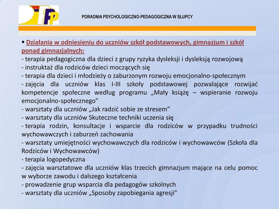 społeczne według programu Mały książę wspieranie rozwoju emocjonalno-społecznego - warsztaty dla uczniów Jak radzić sobie ze stresem - warsztaty dla uczniów Skuteczne techniki uczenia się - terapia