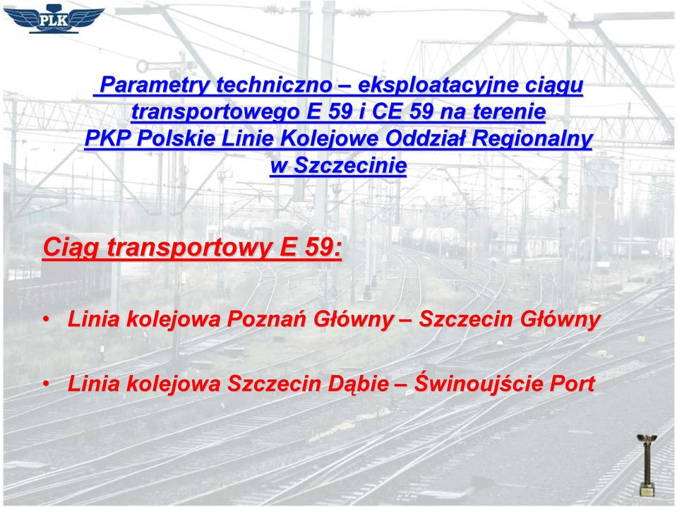 w Szczecinie Ciąg transportowy E 59: Linia kolejowa Poznań