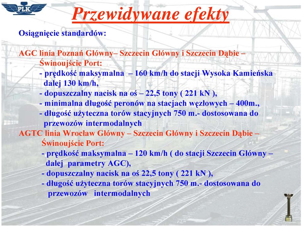 , -długość użyteczna torów stacyjnych 750 m.